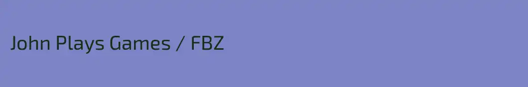 John Plays Games / FBZ